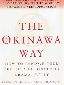 The Okinawa Way: How to Improve Your Health And Longevity Dramatically on Sale