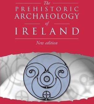 John Waddell: Prehistoric Archaeology of Ireland 4th Edition [2023] paperback Hot on Sale