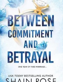 Shain Rose: BETWEEN COMMITMENT AND BETRAYAL [2024] paperback Online