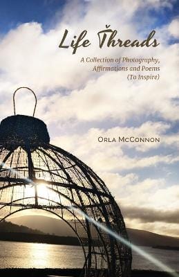 Orla Bakeberg McConnon: Life Threads - A collection of photography, affirmations and poems (to inspire!) [2023] paperback Cheap